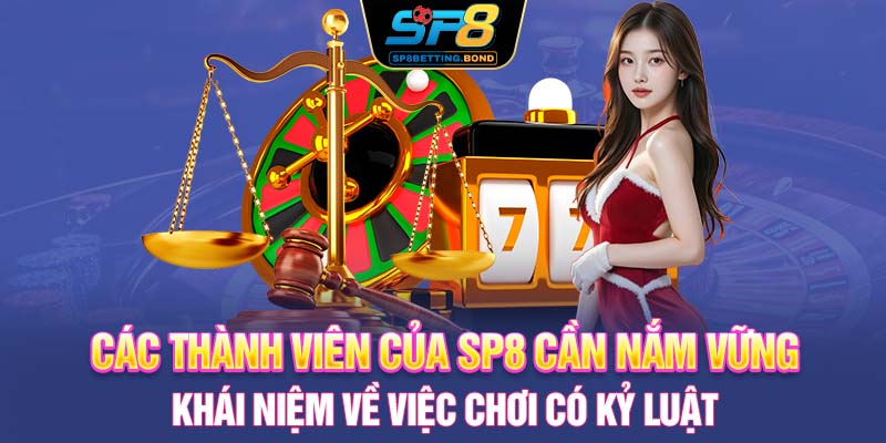 Các thành viên của SP8 cần nắm vững khái niệm về việc chơi có kỷ luật
