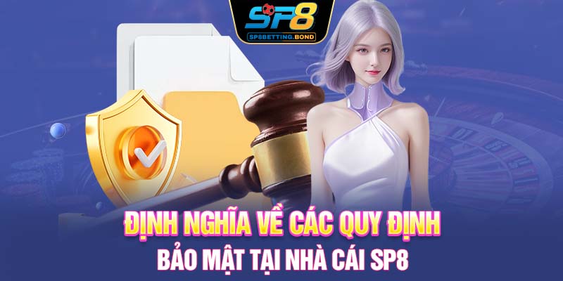 Định nghĩa về các quy định bảo mật tại nhà cái SP8