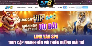 Link Vào SP8 | Truy Cập Nhanh Đến Với Thiên Đường Giải Trí